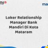 Loker Relationship Manager Bank Mandiri Di Kota Mataram Tahun 2025 (Resmi)