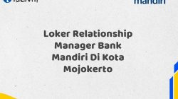 Loker Relationship Manager Bank Mandiri Di Kota Mojokerto Tahun 2025 (Resmi)
