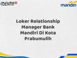 Loker Relationship Manager Bank Mandiri Di Kota Prabumulih Tahun 2025 (Segera Daftar Sebelum Terlambat)