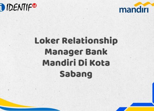 Loker Relationship Manager Bank Mandiri Di Kota Sabang Tahun 2025
