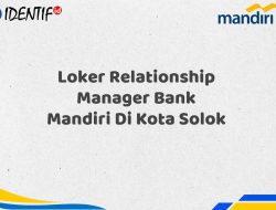 Loker Relationship Manager Bank Mandiri Di Kota Solok Tahun 2025 (Resmi)