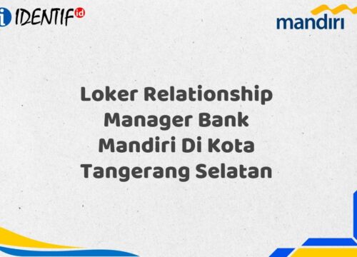 Loker Relationship Manager Bank Mandiri Di Kota Tangerang Selatan Tahun 2025 (Lamar Sekarang)
