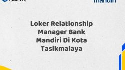 Loker Relationship Manager Bank Mandiri Di Kota Tasikmalaya Tahun 2025 5 Loker Relationship Manager Bank Mandiri Di Kota Tasikmalaya