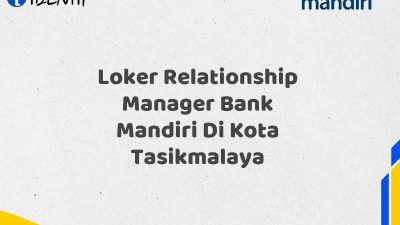 Loker Relationship Manager Bank Mandiri Di Kota Tasikmalaya