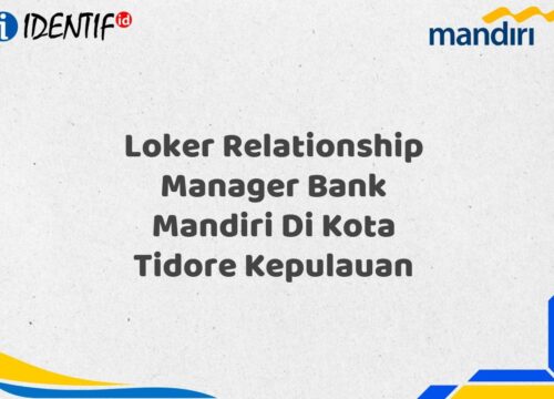 Loker Relationship Manager Bank Mandiri Di Kota Tidore Kepulauan Tahun 2025
