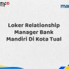 Loker Relationship Manager Bank Mandiri Di Kota Tual Tahun 2025 (Daftar Sekarang)
