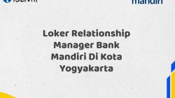 Loker Relationship Manager Bank Mandiri Di Kota Yogyakarta Tahun 2025 (Daftar Sekarang)