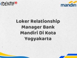 Loker Relationship Manager Bank Mandiri Di Kota Yogyakarta Tahun 2025 (Daftar Sekarang)