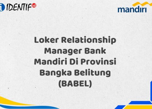 Loker Relationship Manager Bank Mandiri Di Provinsi Bangka Belitung (BABEL) Tahun 2025 (Apply Now)