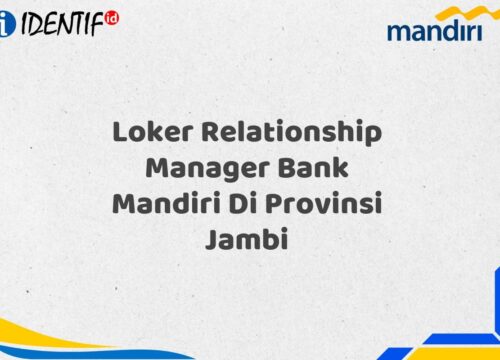 Loker Relationship Manager Bank Mandiri Di Provinsi Jambi Tahun 2025 (Lamar Sekarang)