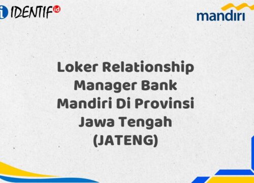 Loker Relationship Manager Bank Mandiri Di Provinsi Jawa Tengah (JATENG) Tahun 2025 (Lamar Sekarang)