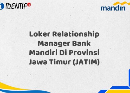 Loker Relationship Manager Bank Mandiri Di Provinsi Jawa Timur (JATIM) Tahun 2025 (Resmi)