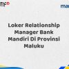 Loker Relationship Manager Bank Mandiri Di Provinsi Maluku Tahun 2025 (Resmi)