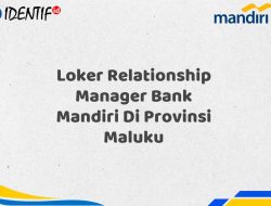 Loker Relationship Manager Bank Mandiri Di Provinsi Maluku Tahun 2025 (Resmi)