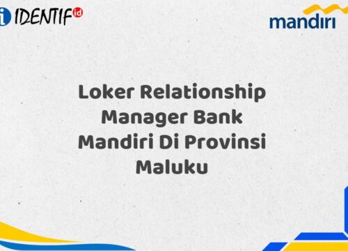 Loker Relationship Manager Bank Mandiri Di Provinsi Maluku Tahun 2025 (Resmi)