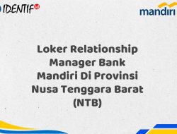 Loker Relationship Manager Bank Mandiri Di Provinsi Nusa Tenggara Barat (NTB) Tahun 2025 (Lamar Sekarang)