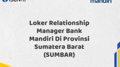 Loker Relationship Manager Bank Mandiri Di Provinsi Sumatera Barat (SUMBAR)