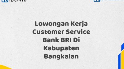 Lowongan Kerja Customer Service Bank BRI Di Kabupaten Bangkalan