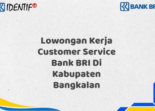 Lowongan Kerja Customer Service Bank BRI Di Kabupaten Bangkalan Tahun 2025 (Segera Daftar Sebelum Terlambat)