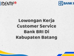 Lowongan Kerja Customer Service Bank BRI Di Kabupaten Batang Tahun 2025 (Resmi)