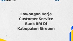 Lowongan Kerja Customer Service Bank BRI Di Kabupaten Bireuen