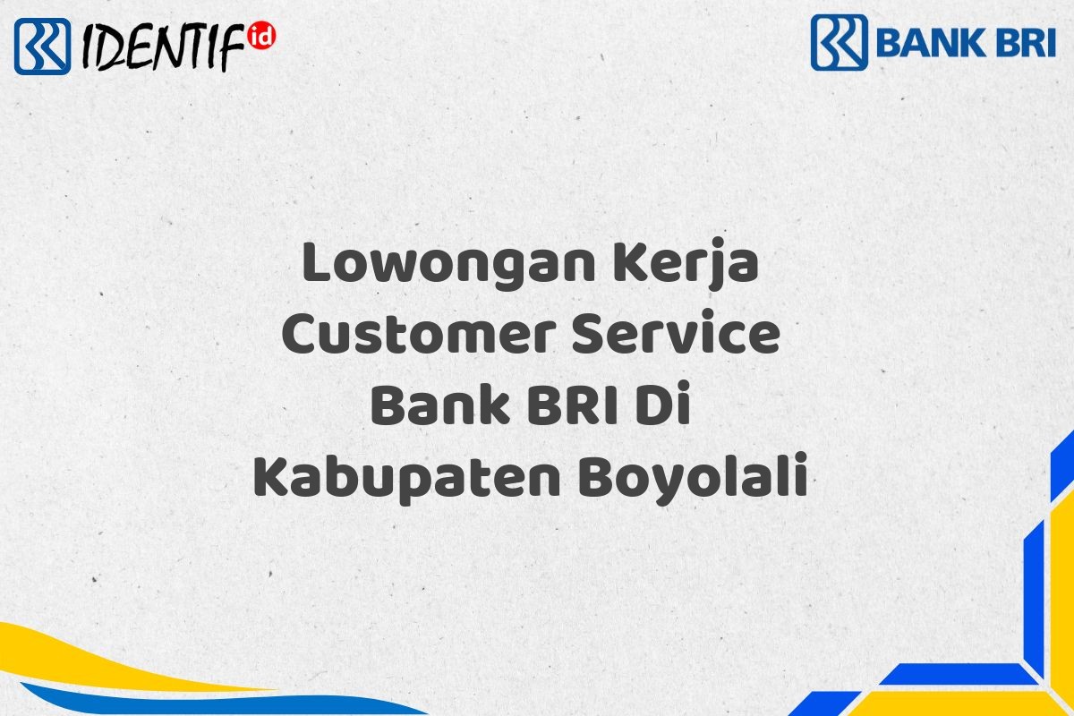 Lowongan Kerja Customer Service Bank BRI Di Kabupaten Boyolali