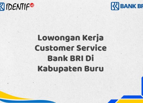 Lowongan Kerja Customer Service Bank BRI Di Kabupaten Buru Tahun 2025 (Buruan Daftar Sekarang)