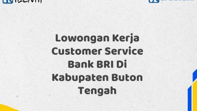 Lowongan Kerja Customer Service Bank BRI Di Kabupaten Buton Tengah