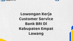 Lowongan Kerja Customer Service Bank BRI Di Kabupaten Empat Lawang Tahun 2025 (Lamar Sekarang)