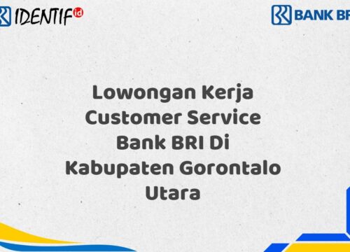 Lowongan Kerja Customer Service Bank BRI Di Kabupaten Gorontalo Utara Tahun 2025 (Resmi)