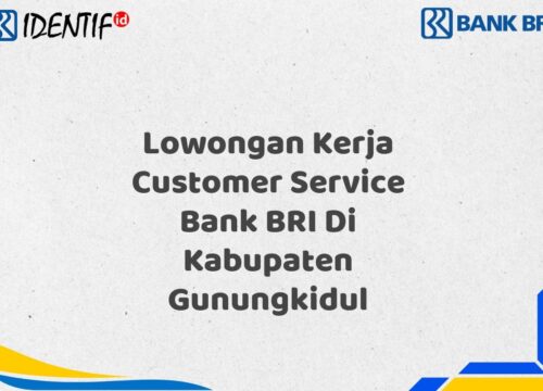 Lowongan Kerja Customer Service Bank BRI Di Kabupaten Gunungkidul Tahun 2025 (Buruan Daftar Sekarang)