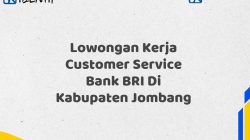 Lowongan Kerja Customer Service Bank BRI Di Kabupaten Jombang Tahun 2025 (Resmi)