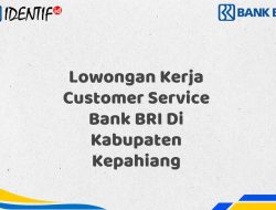 Lowongan Kerja Customer Service Bank BRI Di Kabupaten Kepahiang Tahun 2025