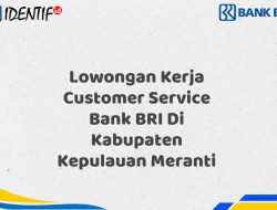 Lowongan Kerja Customer Service Bank BRI Di Kabupaten Kepulauan Meranti Tahun 2025 (Daftar Sekarang)