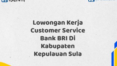 Lowongan Kerja Customer Service Bank BRI Di Kabupaten Kepulauan Sula