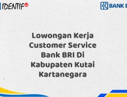 Lowongan Kerja Customer Service Bank BRI Di Kabupaten Kutai Kartanegara Tahun 2025 (Lamar Sekarang)