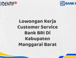 Lowongan Kerja Customer Service Bank BRI Di Kabupaten Manggarai Barat Tahun 2025 (Lamar Sekarang)