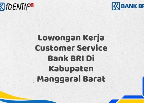Lowongan Kerja Customer Service Bank BRI Di Kabupaten Manggarai Barat Tahun 2025 (Lamar Sekarang)