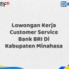 Lowongan Kerja Customer Service Bank BRI Di Kabupaten Minahasa Tahun 2025 (Lamar Sekarang)