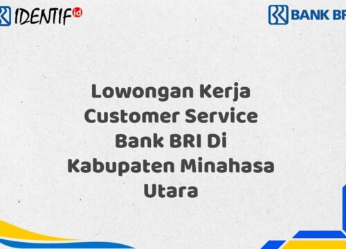 Lowongan Kerja Customer Service Bank BRI Di Kabupaten Minahasa Utara Tahun 2025 (Lamar Sekarang)