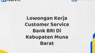 Lowongan Kerja Customer Service Bank BRI Di Kabupaten Muna Barat