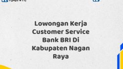 Lowongan Kerja Customer Service Bank BRI Di Kabupaten Nagan Raya Tahun 2025 (Lamar Sekarang)