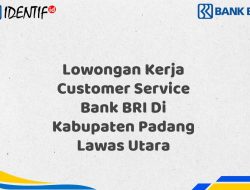 Lowongan Kerja Customer Service Bank BRI Di Kabupaten Padang Lawas Utara Tahun 2025 (Resmi) 4 Lowongan Kerja Customer Service Bank BRI Di Kabupaten Padang Lawas Utara Tahun 2025 (Resmi)
