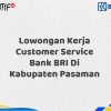 Lowongan Kerja Customer Service Bank BRI Di Kabupaten Pasaman Tahun 2025 (Resmi)