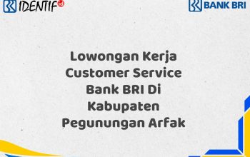 Lowongan Kerja Customer Service Bank BRI Di Kabupaten Pegunungan Arfak