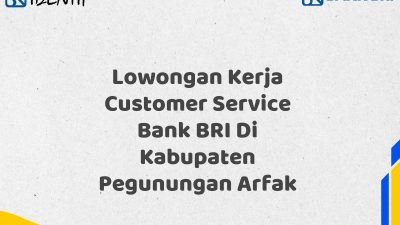 Lowongan Kerja Customer Service Bank BRI Di Kabupaten Pegunungan Arfak