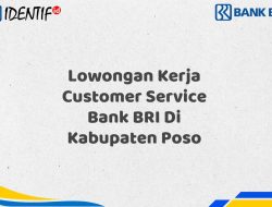 Lowongan Kerja Customer Service Bank BRI Di Kabupaten Poso Tahun 2025 (Yang Wajib Anda Ketahui)