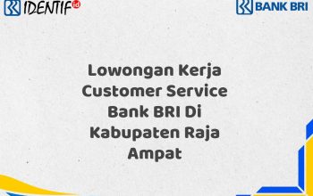 Lowongan Kerja Customer Service Bank BRI Di Kabupaten Raja Ampat
