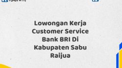 Lowongan Kerja Customer Service Bank BRI Di Kabupaten Sabu Raijua