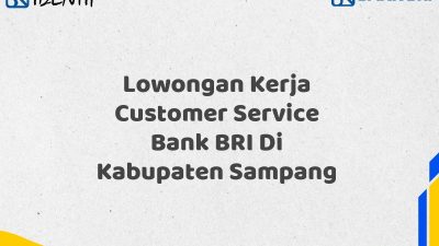 Lowongan Kerja Customer Service Bank BRI Di Kabupaten Sampang Tahun 2025 (Buruan Daftar Sekarang)